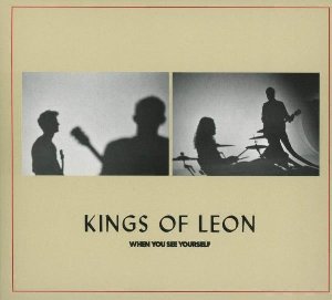 When you see yourself / Kings of Leon | Kings of Leon. Chanteur
