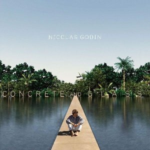 Concrete and glass | Godin, Nicolas (1969-....). Musicien