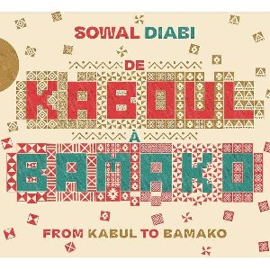 De Kaboul à Bamako | Sowal Diabi. Interprète