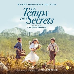 Le temps des secrets : BO du Film de Christophe Barratier | Rombi, Philippe. Compositeur