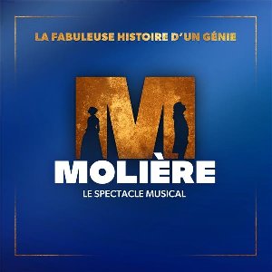 Molière le spectacle musical : La fabuleuse histoire d'un génie | Multi-Artistes. Interprète