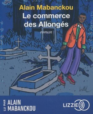 Le commerce des allongés / Alain Mabanckou | Mabanckou, Alain. Auteur