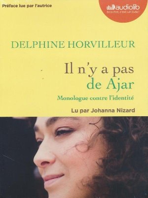 Il n'y a pas de Ajar : Monologue contre l'identité / Delphine Horvilleur | Horvilleur, Delphine. Auteur