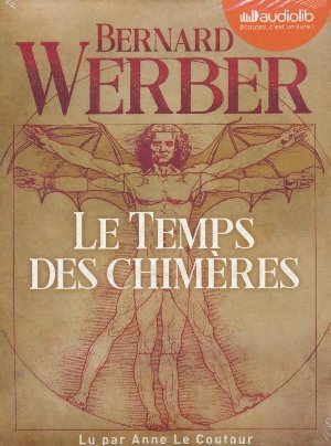 Le Temps des chimères / Bernard Werber | Werber, Bernard. Auteur