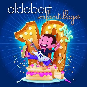 10 ans d'enfantillages ! | Aldebert