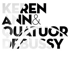 Keren Ann & Quatuor Debussy | 