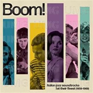 Boom! : italian jazz soundtracks at their finest 1959-1969 | Anthologie