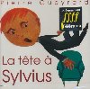 La Tête à Sylvius | Pierre Gueyrard. Interprète