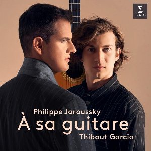 A sa guitare / Philippe Jaroussky ; Thibaut Garcia | Jaroussky, Philippe. Chanteur