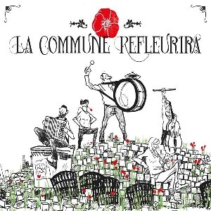Commune refleurira (La) / Michèle Bernard ; Les Ogres de Barback ; Thomas Pitiot ; Damien Toumi ; François Morel ... [et al.] | Bernard, Michèle