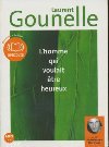 L'homme qui voulait être heureux : texte intégral | Laurent Gounelle (1966-....). Auteur