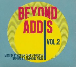 Beyond Addis vol. 2 : modern ethiopian dance grooves inspired by swinging Addis | Hector, Karl