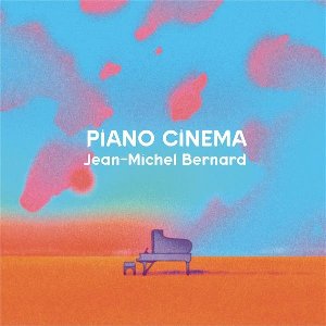 Piano cinema [Anthologie] / Jean-Michel Bernard, piano | Bernard, Jean-Michel. Musicien. Compositeur