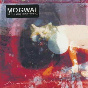 As the love continues / Mogwai | Mogwai. Interprète