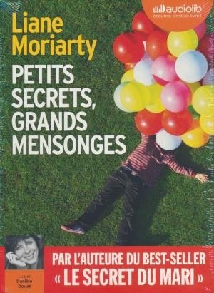 Petits secrets, grands mensonges / Liane Moriarty | Moriarty, Liane. Auteur
