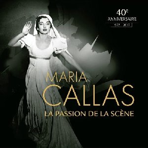 Passion de la scène (La) / Maria Callas, S | Callas, Maria. Chanteur