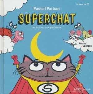 Superchat : Les souffrances du gros Werther / Pascal Parisot | Parisot, Pascal. Auteur. Interprète. Compositeur