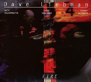Fire / Dave Liebman, sax s et t, fl. | Liebman, Dave. Compositeur. Musicien