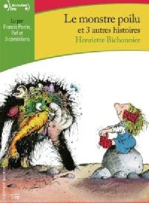 Monstre poilu et 3 autres histoires (Le) / Henriette Bichonnier | Bichonnier, Henriette. Auteur
