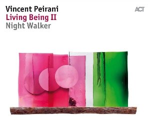 Living being II : Night walker / Vincent Peirani, acrdn + voc. | Peirani, Vincent