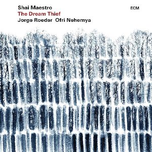 The Dream thief / Shai Maestro Trio | Maestro, Shai. Compositeur. Musicien