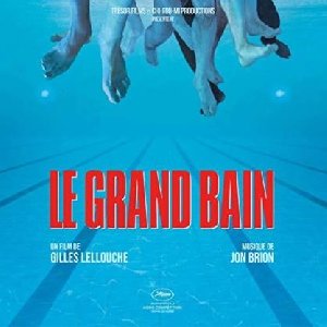 Grand bain (Le) : bande originale du film de Gilles Lellouche / Jon Brion | Brion, Jon. Compositeur