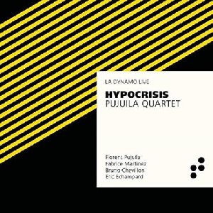 Hypocrisis / Pujuila Quartet | Pujuila, Florent. Musicien. Compositeur