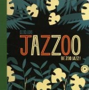 Jazzoo : be zoo jazz / Oddjob | Oddjob. Compositeur. Interprète