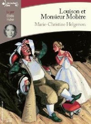 Louison et Monsieur Molière / Marie-Christine Helgerson | Helgerson, Marie-Christine. Auteur