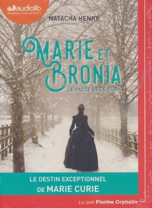 Marie et Bronia : Le pacte des soeurs / Natacha Henry | Henry, Natacha. Auteur