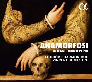 Anamorfosi / Allegri, Monteverdi | Dumestre, Vincent. Chef d'orchestre