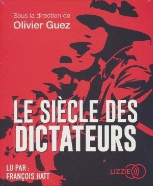 Le Siècle des dictateurs / sous la direction d'Olivier Guez | Guez, Olivier. Directeur de publication