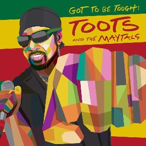Got to be tough / Toots and The Maytals | Marley, Ziggy