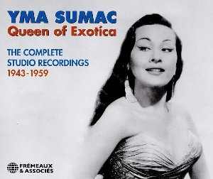 Queen of exotica : The complete studio recordings 1943-1959 / Yma Sumac | Sumac, Yma