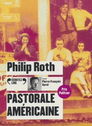 Pastorale américaine / Philip Roth | Roth, Philip. Auteur