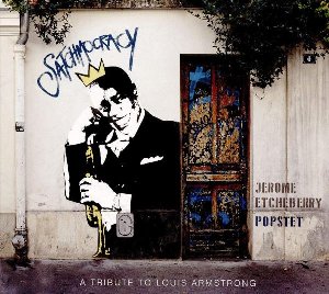Satchmocracy : a tribute to Louis Armstrong / Jérôme Etcheberry, trp et arr. | Etcheberry, Jérôme. Trompette. Arrangeur