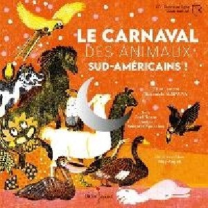Le Carnaval des animaux sud-américains ! / Carl Norac | Norac, Carl. Auteur