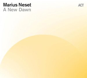 A new dawn / Marius Neset, comp., arr., saxo t | Neset, Marius. Saxophone. Compositeur