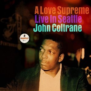 A love supreme : live in Seattle / John Coltrane, saxo t | Coltrane, John. Saxophone. Percussion - autre. Compositeur