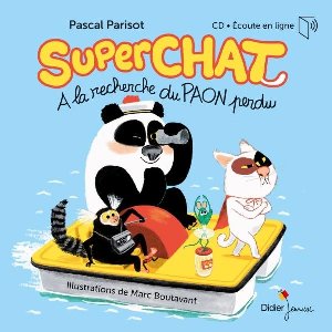 Superchat : A la recherche de paon perdu / Pascal Parisot | Parisot, Pascal. Auteur. Compositeur. Interprète