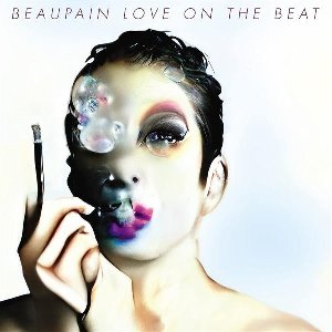 Love on the beat / Alex Beaupain | Beaupain, Alex
