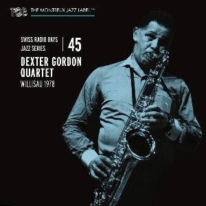Swiss Radio Days Jazz Séries 45 : Willisau 1978 / Dexter Gordon Quartet | Gordon, Dexter. Saxophone