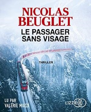 Le passager sans visage / Nicolas Beuglet | Beuglet, Nicolas. Auteur
