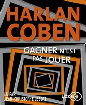Gagner n'est pas jouer / Harlan Coben | Coben, Harlan. Auteur