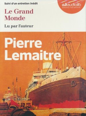 Le Grand monde / Pierre Lemaitre | Lemaitre, Pierre. Auteur. Narrateur