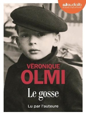 Le Gosse / Véronique Olmi | Olmi, Véronique. Auteur. Narrateur