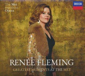 Greatest moments at the Met / Renée Fleming, voc. | Fleming, Renée