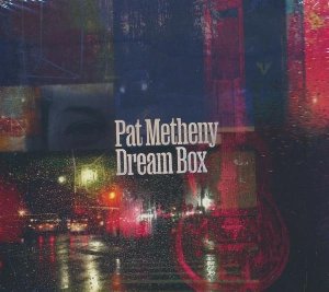 Dream box / Pat Metheny | Metheny, Pat. Guitare