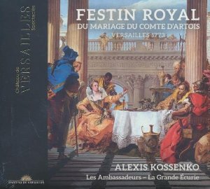 Festin royal du mariage du Comte d'Artois / Alexis Kossenko, dir. | Kossenko, Alexis. Chef d'orchestre