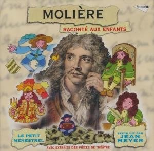Molière raconté aux enfants avec extraits de pièces de théâtre / texte dit par Jean Meyer | Meyer, Jean. Narrateur